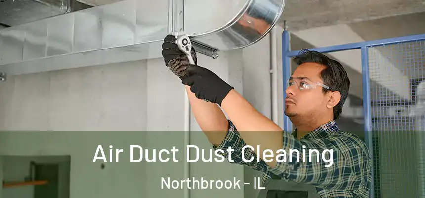  Air Duct Dust Cleaning Northbrook - IL