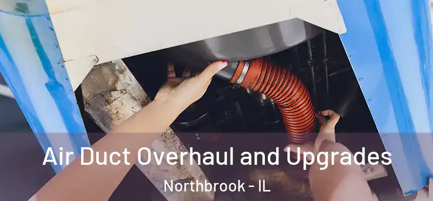  Air Duct Overhaul and Upgrades Northbrook - IL