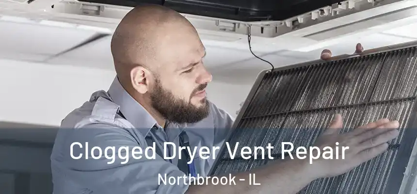  Clogged Dryer Vent Repair Northbrook - IL