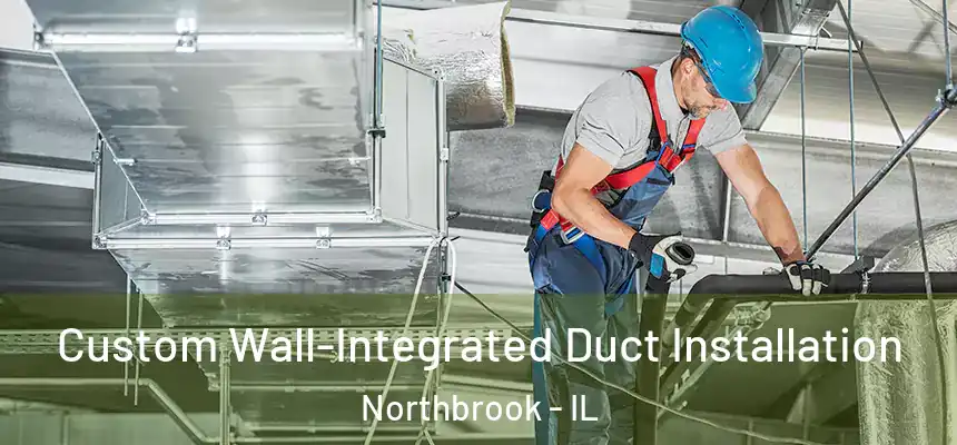  Custom Wall-Integrated Duct Installation Northbrook - IL
