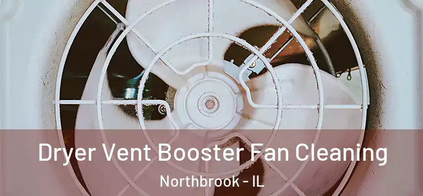  Dryer Vent Booster Fan Cleaning Northbrook - IL