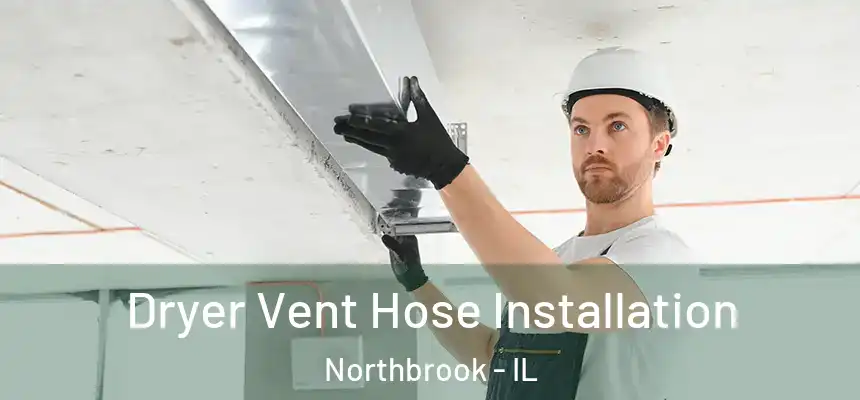  Dryer Vent Hose Installation Northbrook - IL
