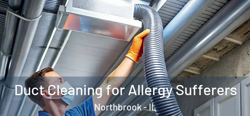  Duct Cleaning for Allergy Sufferers Northbrook - IL