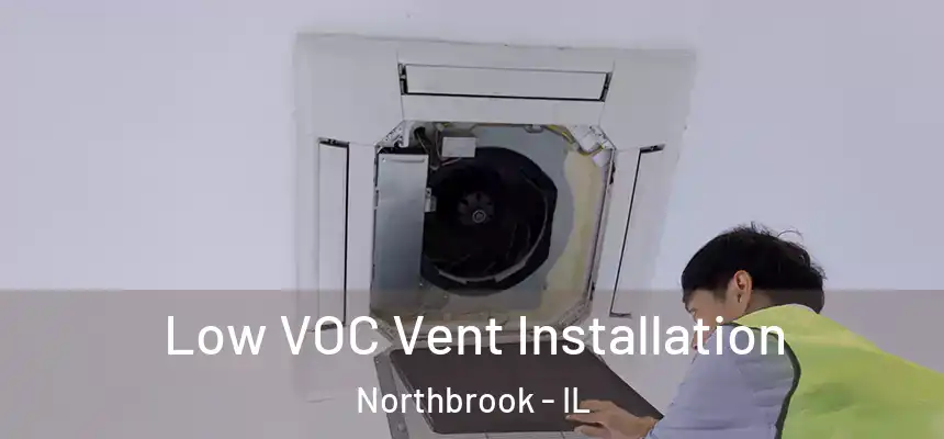  Low VOC Vent Installation Northbrook - IL