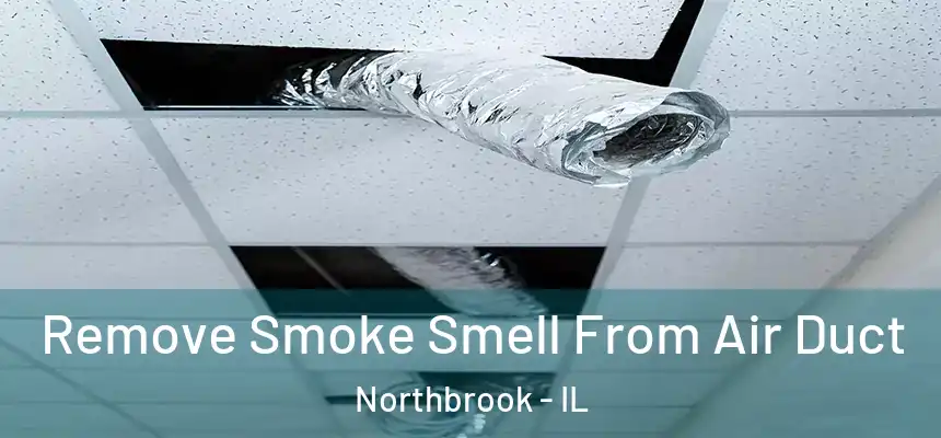  Remove Smoke Smell From Air Duct Northbrook - IL