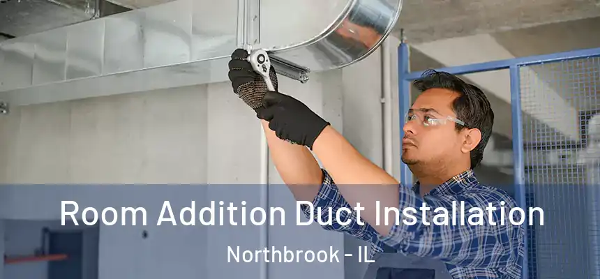  Room Addition Duct Installation Northbrook - IL