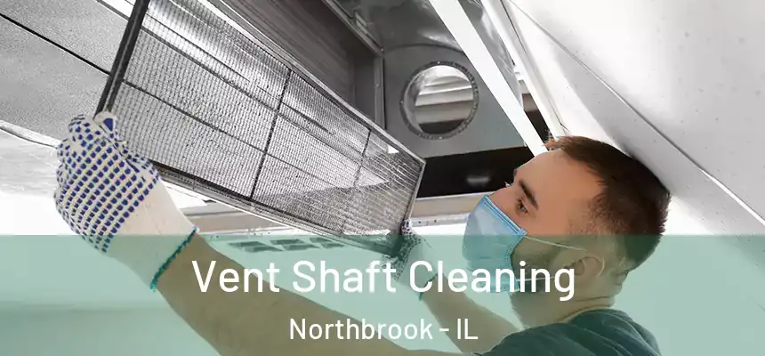  Vent Shaft Cleaning Northbrook - IL