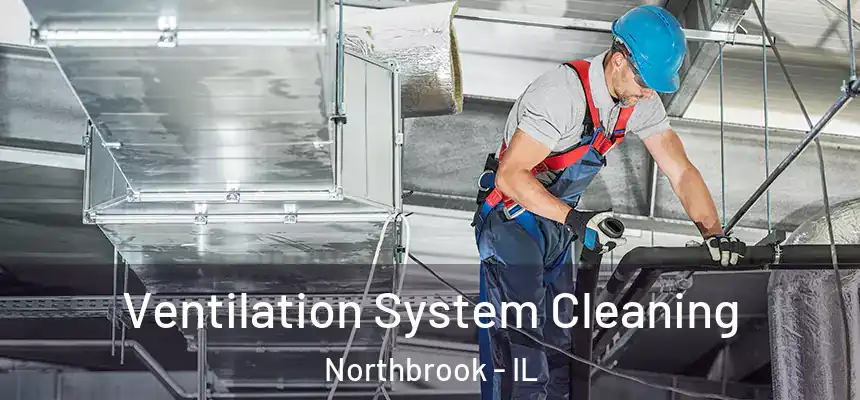  Ventilation System Cleaning Northbrook - IL